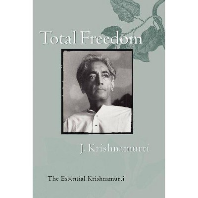 Total Freedom - by  Jiddu Krishnamurti (Paperback)