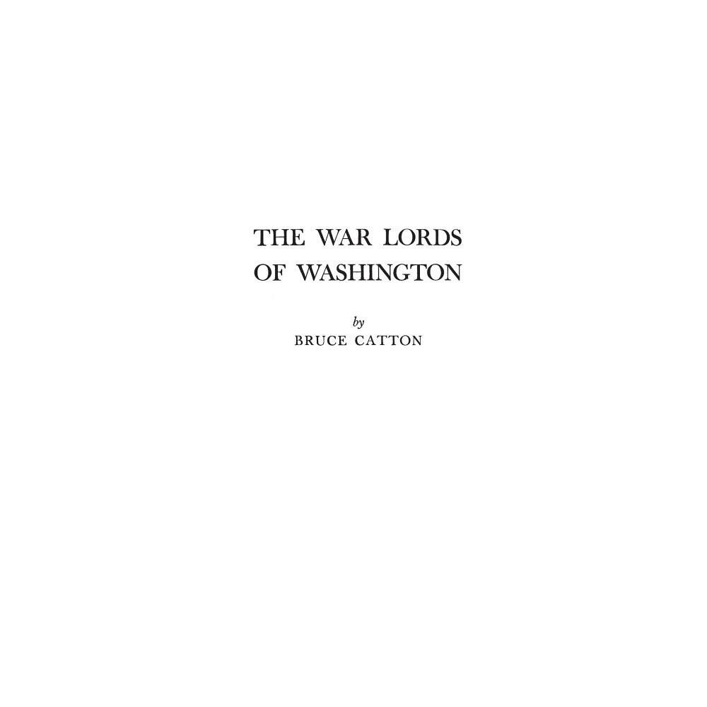 The War Lords of Washington - by Bruce Catton (Hardcover)