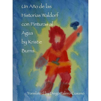 Un Año de las Historias Waldorf con Pinturas al Agua - by  Kristie Burns (Paperback)