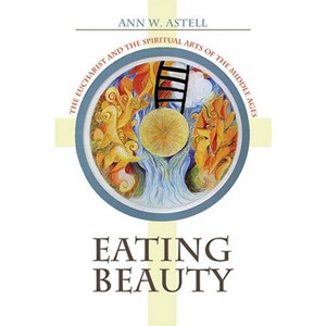 Eating Beauty - by  Ann W Astell (Paperback) - 1 of 1