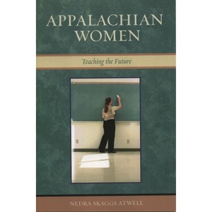 Appalachian Women - by  Nedra Skaggs Atwell (Paperback) - 1 of 1
