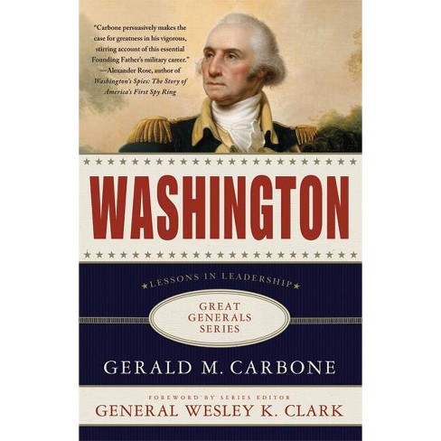 Washington: Lessons in Leadership - (Great Generals) by  Gerald M Carbone (Paperback) - image 1 of 1