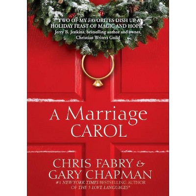 A Marriage Carol - by  Chris Fabry & Gary Chapman (Hardcover)