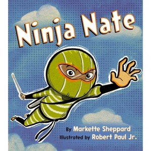 Ninja Nate - by  Markette Sheppard (Hardcover) - 1 of 1