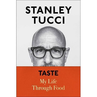 Taste - by Stanley Tucci (Hardcover)