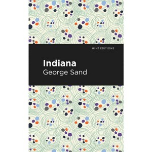 Indiana - (Mint Editions (Women Writers)) by  George Sand (Hardcover) - 1 of 1