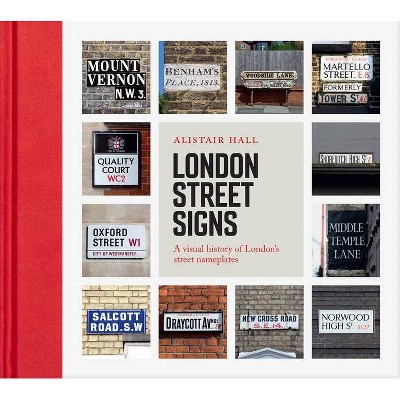 London Street Signs - by  Alistair Hall (Hardcover)