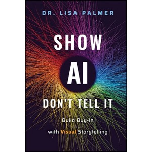 Show Ai--Don't Tell It - by  Lisa Palmer (Hardcover) - 1 of 1