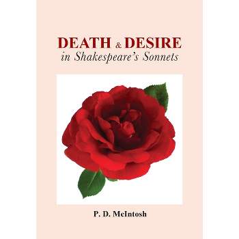 Death and Desire in Shakespeare's Sonnets - by  Peter D McIntosh (Paperback)