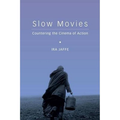 Slow Movies - by  Ira Jaffe (Paperback)