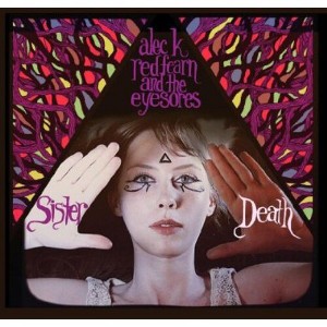 Alec Redfearn K. & the Eyesores - Sister Death (CD) - 1 of 1