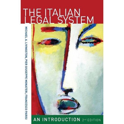 The Italian Legal System - 2nd Edition by  Michael A Livingston & Pier Giuseppe Monateri & Francesco Parisi (Hardcover)