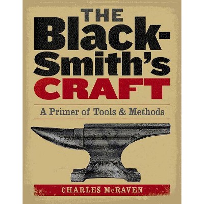 The Blacksmith's Craft - by  Charles McRaven (Paperback)