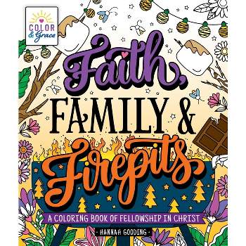 Color & Grace: Faith, Family & Firepits - by  Hannah Gooding (Paperback)