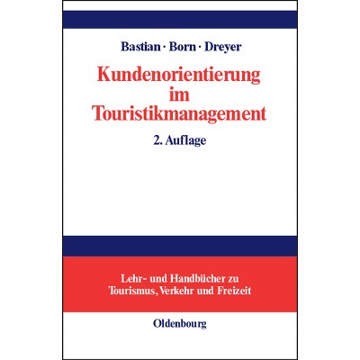 Kundenorientierung im Touristikmanagement - (Lehr- Und Handbücher Zu Tourismus, Verkehr Und Freizeit) 2nd Edition (Hardcover)