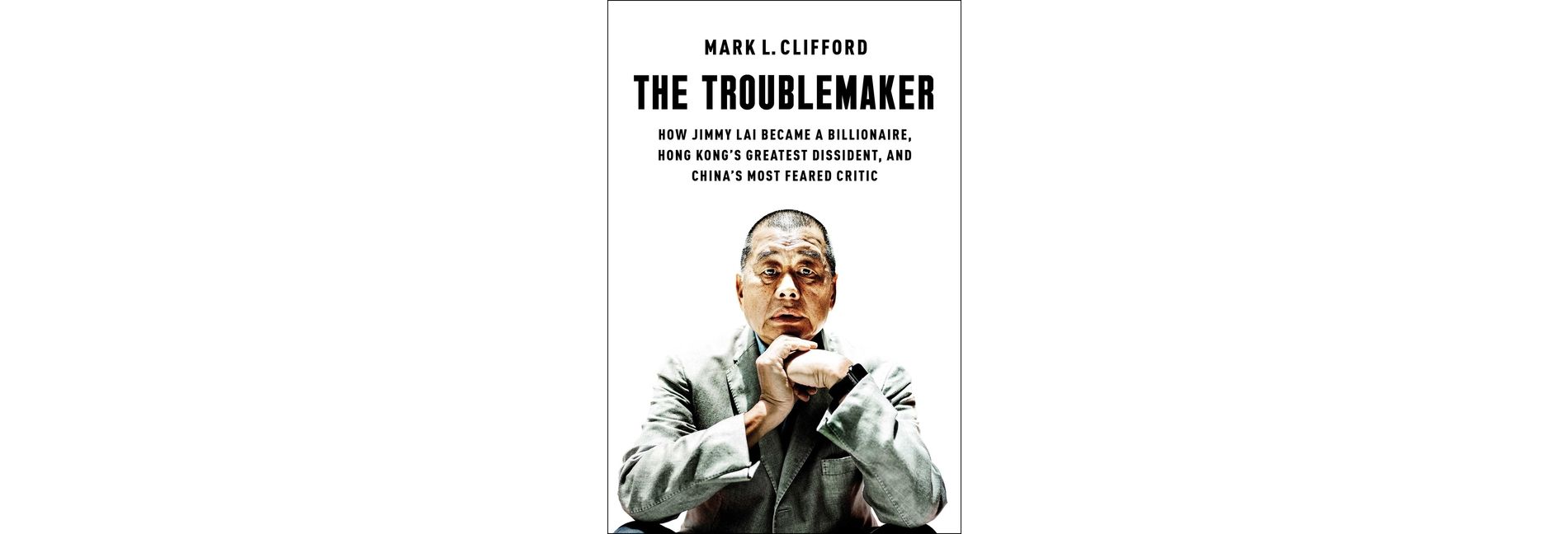 The Troublemaker - by  Mark L Clifford (Hardcover)