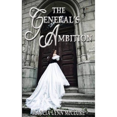 The General's Ambition - by  Marcia Lynn McClure (Paperback)