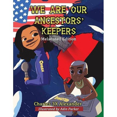 We Are Our Ancestors' Keepers - by  Charles 3x Alexander & Bianca Muhammad (Paperback)