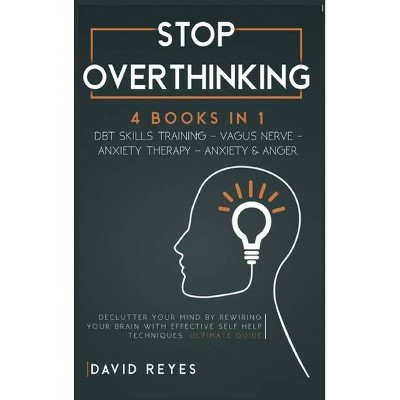 Stop Overthinking - by  David Reyes (Hardcover)