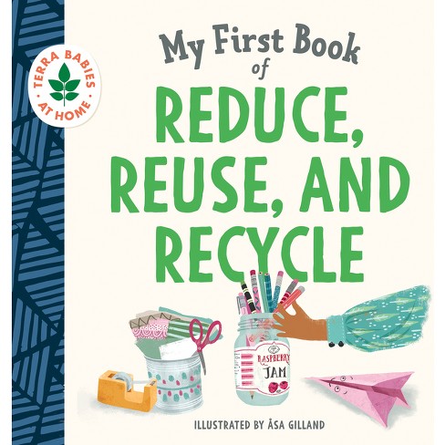 My First Book Of Reduce, Reuse, And Recycle - (terra Babies At Home) By Duopress Labs (board Book) : Target