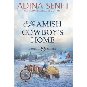 The Amish Cowboy's Home (Large Print) - (Amish Cowboys of Montana) by  Adina Senft (Paperback) - 1 of 1