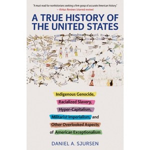 A True History of the United States - (Truth to Power) by  Daniel Sjursen (Paperback) - 1 of 1