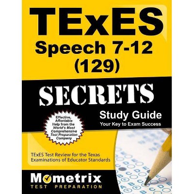 TExES Speech 7-12 (129) Secrets Study Guide - by  Texes Exam Secrets Test Prep (Paperback)