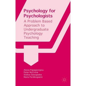 Psychology for Psychologists - by  Stelios Georgiades & Alexia Papageorgiou & Maria Perdikogianni & Peter McCrorie (Hardcover) - 1 of 1