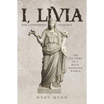 I, Livia - by  Mary Mudd (Paperback)