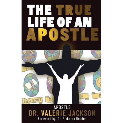 The True Life of an Apostle - by  Valerie Jackson (Paperback)