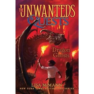Dragon Ghosts - (Unwanteds Quests) by  Lisa McMann (Paperback) - 1 of 1