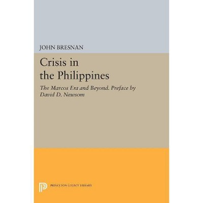 Crisis in the Philippines - (Princeton Legacy Library) by  John Bresnan (Paperback)