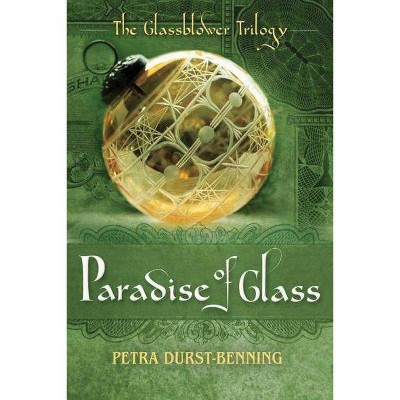 The Paradise of Glass - (Glassblower Trilogy) by  Petra Durst-Benning (Paperback)