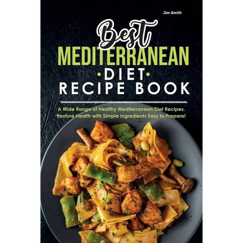 Best Mediterranean Diet Recipe Book - By Jim Smith (paperback) : Target