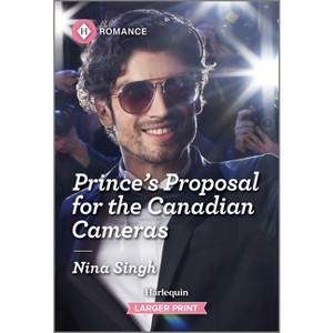 Prince's Proposal for the Canadian Cameras - (Winter Escapes) Large Print by  Nina Singh (Paperback) - 1 of 1