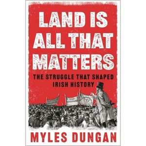 Land Is All That Matters - by Myles Dungan - 1 of 1