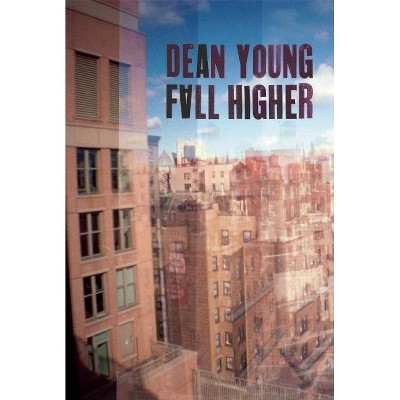 Fall Higher - by  Dean Young (Hardcover)