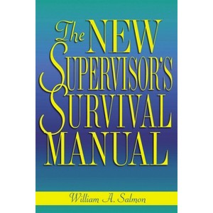 The New Supervisor's Survival Manual - by  William A Salmon (Paperback) - 1 of 1