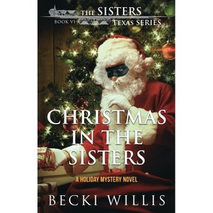 Christmas in The Sisters - by  Becki Willis (Paperback) - 1 of 1