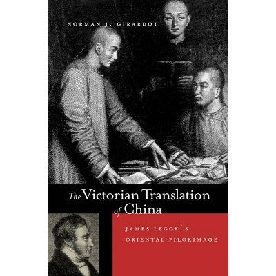 The Victorian Translation of China - Annotated by  Norman J Girardot (Hardcover)