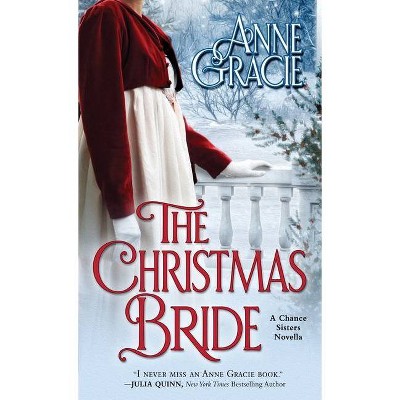 The Christmas Bride - (The Chance Sisters) by  Anne Gracie (Paperback)