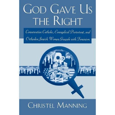 God Gave Us The Right - by  Christel Manning (Paperback)