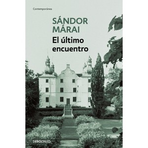 El Último Encuentro / Embers - by  Sándor Márai (Paperback) - 1 of 1