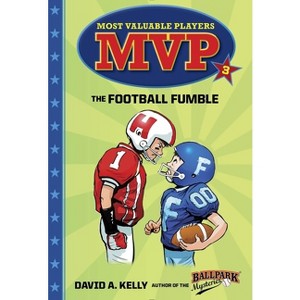 MVP #3: The Football Fumble - (Most Valuable Players) by  David A Kelly (Paperback) - 1 of 1