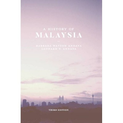 A History of Malaysia - 3rd Edition by  Barbara Watson Andaya & Leonard y Andaya (Paperback)