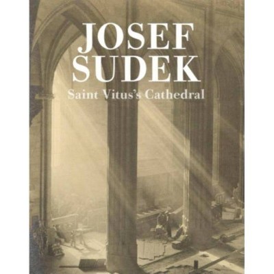 Josef Sudek: Saint Vitus's Cathedral - (Hardcover)