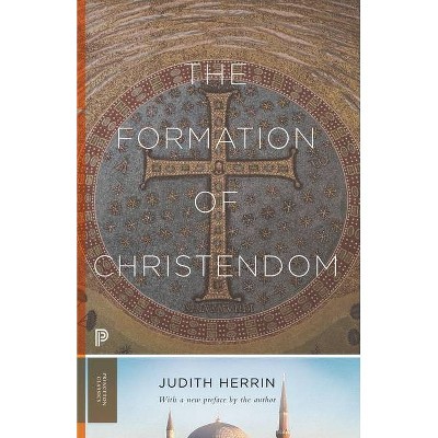 The Formation of Christendom - (Princeton Classics) by  Judith Herrin (Paperback)