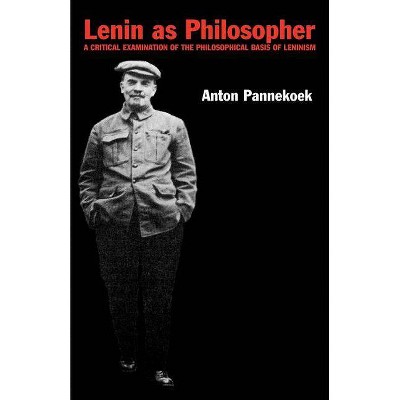 Lenin as Philosopher - by  Anton Pannekoek (Paperback)