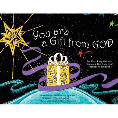 You Are a Gift from God - by  Debbie Schlapper & Roxanne Copeland (Hardcover)