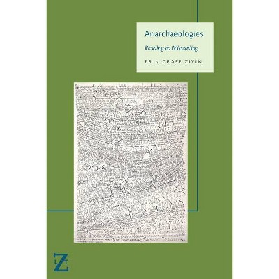 Anarchaeologies - (Lit Z) by  Erin Graff Zivin (Paperback)